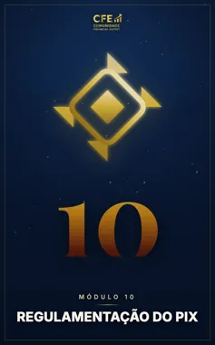 Módulo 10 — Regulamentação do PIX